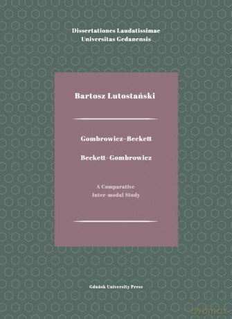 Gombrowicz-Beckett. Beckett-Gombrowicz - Bartosz Lutostański [KSIĄŻKA]