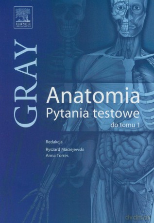 Gray Anatomia Pytania testowe do tomu 1 [KSIĄŻKA]