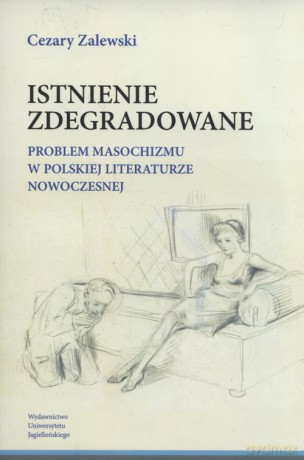 Istnienie zdegradowane - Cezary Zalewski [KSIĄŻKA]