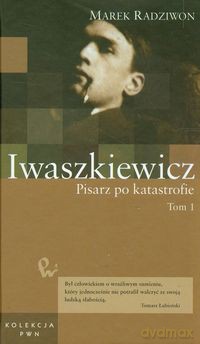 Iwaszkiewicz Pisarz po katastrofie (Tom 50) Część 1 - Marek Radziwon [KSIĄŻKA]