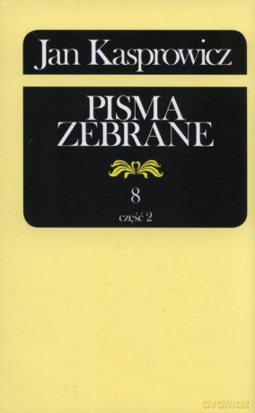 Jan Kasprowicz Pisma Zebrane (Tom 8) Część 2 [KSIĄŻKA]