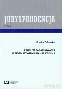 Jurysprudencja 1/2014 Problem zarachowania w normatywizmie Hansa Kelsena - Monika Zalewska [KSIĄŻKA]