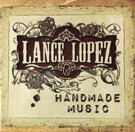 Lance Lopez: Handmade Music [CD]