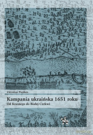 Kampania ukraińska 1651 roku - Zdzisław Pieńkos [KSIĄŻKA]