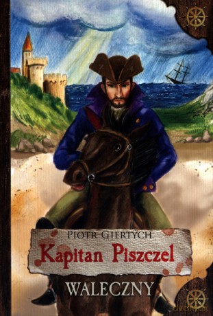 Kapitan Piszczel Waleczny - Piote Giertych [KSIĄŻKA]