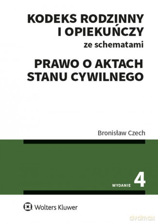 Kodeks rodzinny i opiekuńczy ze schematami w.4/2020 Prawo o aktach stanu cywilnego - Bronisław Czech [KSIĄŻKA]