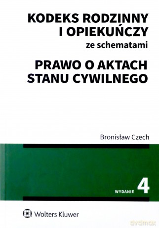 Kodeks rodzinny i opiekuńczy ze schematami w.4/2020 Prawo o aktach stanu cywilnego - Bronisław Czech [KSIĄŻKA]