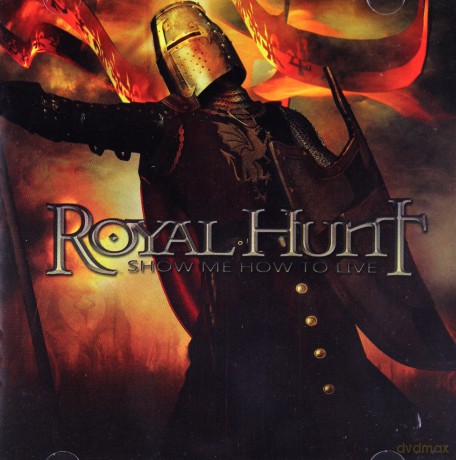 Royal Hunt: Show Me How To Live [CD]