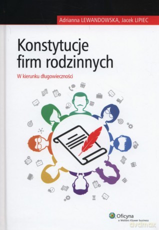 Konstytucje firm rodzinnych - Adrianna Lewandowska, Jacek Lipiec [KSIĄŻKA]
