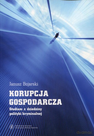 Korupcja gospodarcza - Janusz Bojarski [KSIĄŻKA]