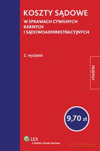 Koszty sądowe w sprawach cywilnych, karnych i sądowoadministracyjnych [KSIĄŻKA]