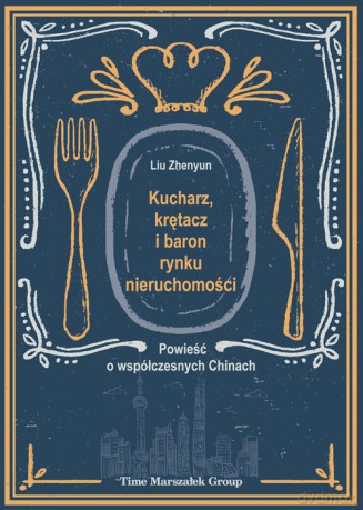 Kucharz, krętacz i baron rynku nieruchomości - Zhenyun Liu [KSIĄŻKA]