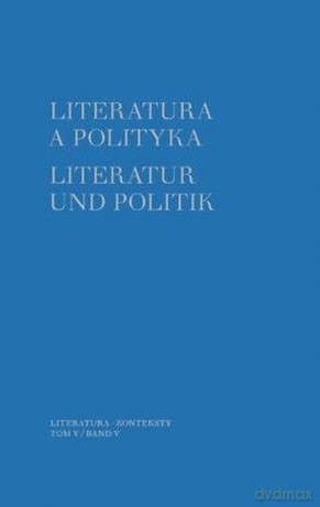 Literatura a polityka Literatur und Politik (Tom 5) [KSIĄŻKA]
