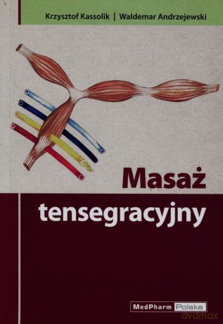 Masaż tensegracyjny - Krzysztof Kassolik, Waldemar Andrzejewski [KSIĄŻKA]