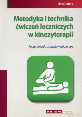 Metodyka i technika ćwiczeń leczniczych w kinezyterapii - Ilias Dumas [KSIĄŻKA]