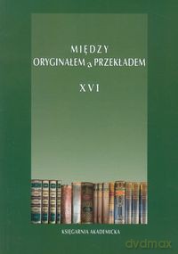 Między oryginałem a przekładem XVI [KSIĄŻKA]