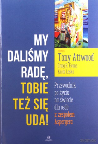 My daliśmy radę Tobie też się uda! - Tony Attwood, Craig R. Evans [KSIĄŻKA]