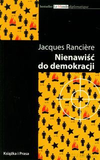 Nienawiść do demokracji - Jacques Ranciere [KSIĄŻKA]