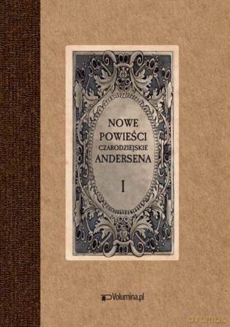 Nowe powieści czarodziejskie (Tom 1-2) - Hans Christian Andersen [KSIĄŻKA]