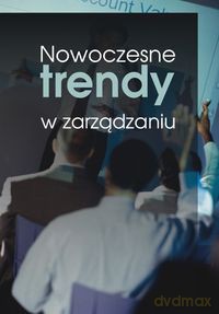 Nowoczesne trendy w zarządzaniu [KSIĄŻKA]