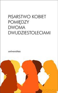 Pisarstwo kobiet pomiędzy dwoma dwudziestoleciami [KSIĄŻKA]