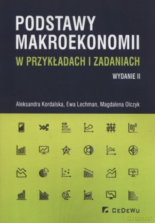 Podstawy makroekonomii w przykładach i zadaniach - Magdalena Olczyk, Aleksandra Kordalska [KSIĄŻKA]