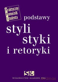 Podstawy stylistyki i retoryki - Elżbieta Wierzbicka, Adam Wolański [KSIĄŻKA]