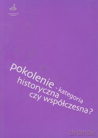 Pokolenie kategoria historyczna czy współczesna [KSIĄŻKA]