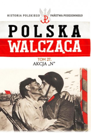 Polska Walcząca (Tom 27) Akcja N [KSIĄŻKA]