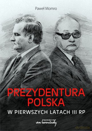 Prezydentura polska w pierwszych latach III RP - Paweł Momro [KSIĄŻKA]