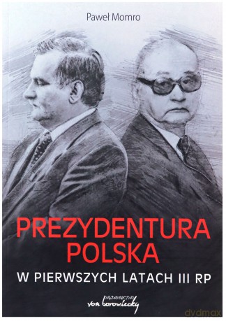 Prezydentura polska w pierwszych latach III RP - Paweł Momro [KSIĄŻKA]