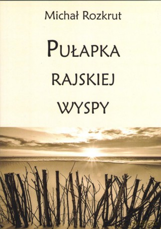 Pułapka rajskiej wyspy - Michał Rozkrut [KSIĄŻKA]