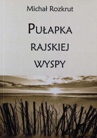 Pułapka rajskiej wyspy - Michał Rozkrut [KSIĄŻKA]