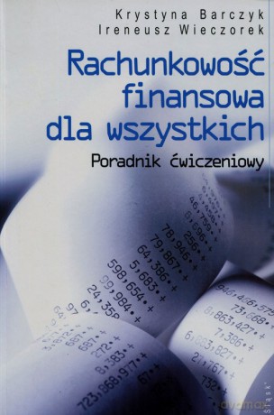 Rachunkowość finansowa dla wszystkich - Krystyna Barczyk, Ireneusz Wieczorek [KSIĄŻKA]