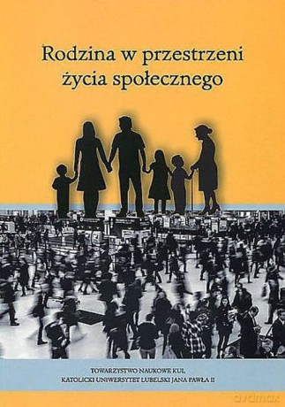 Rodzina w przestrzeni życia społecznego [KSIĄŻKA]