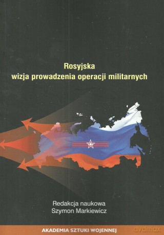Rosyjska wizja prowadzenie operacji militarnych [KSIĄŻKA]