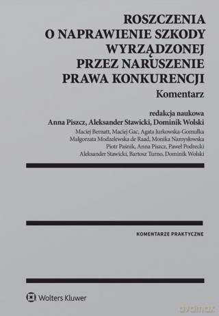 Roszczenia o naprawienie szkody wyrządzonej przez naruszenie prawa konkurencji Komentarz [KSIĄŻKA]