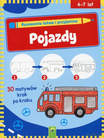 Rysowanie łatwe i przyjemne Pojazdy 6-7 lat [KSIĄŻKA]