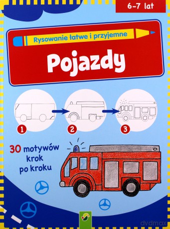 Rysowanie łatwe i przyjemne Pojazdy 6-7 lat [KSIĄŻKA]