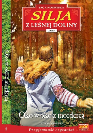 Silja z Leśnej Doliny (Tom 5) Oko w oko z mordercą - Yvonne Andersen [KSIĄŻKA]