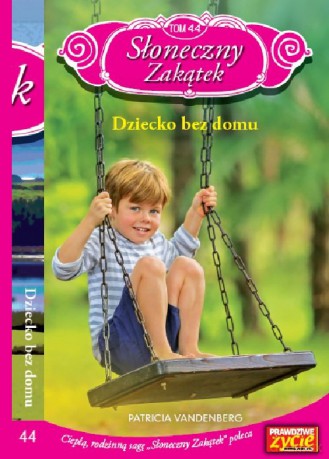 Słoneczny zakątek (Tom 44) Dziecko bez domu - Patricia Vandenberg [KSIĄŻKA]