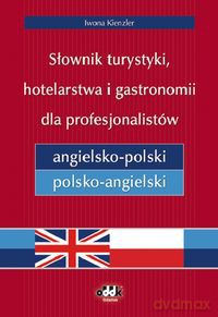 Słownik turystyki, hotelarstwa i gastronomii dla profesjonalistów angielsko-polski i polsko-angielski - Iwona Kienzler [KSIĄŻKA]