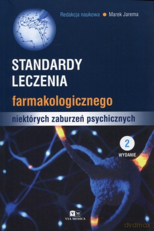 Standardy leczenia farmakologicznego niektórych zaburzeń psychicznych [KSIĄŻKA]