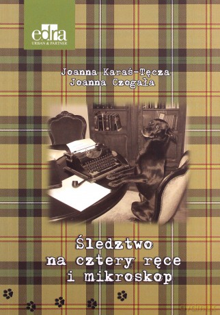 Śledztwo na cztery ręce i mikroskop - Joanna Karaś-Tęcza, Joanna Czogała [KSIĄŻKA]