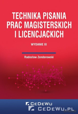 Technika pisania prac magisterskich i licencjackich - Radosław Zenderowski [KSIĄŻKA]