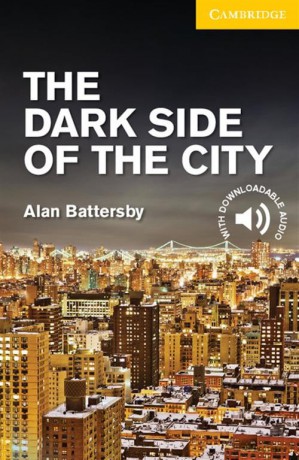 The Dark Side of the City Level 2 Elementary/Lower Intermediate - Alan Battersby [KSIĄŻKA]