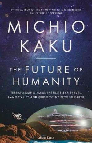 The Future of Humanity - Michio Kaku [KSIĄŻKA]