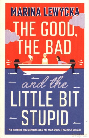 The Good, the Bad and the Little Bit Stupid - Marina Lewycka [KSIĄŻKA]