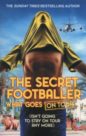 The Secret Footballer: What Goes on Tour [KSIĄŻKA]
