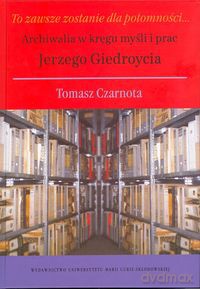 To zawsze zostanie dla potomności - Tomasz Czarnota [KSIĄŻKA]